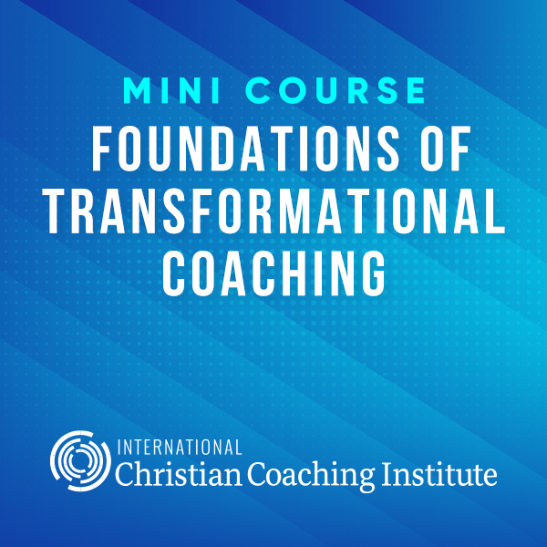 Foundations of Transformational Coaching Mini Course