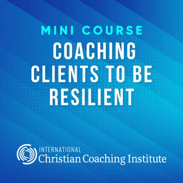 Coaching Clients to Be Resilient Mini Course
