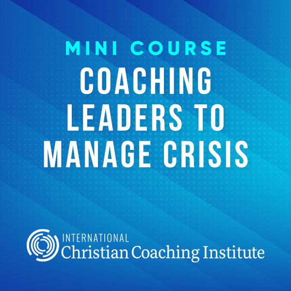 Coaching Leaders to Manage Crisis Mini Course