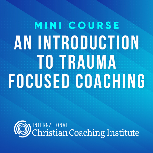 An Introduction to Trauma Focused Coaching Mini Course